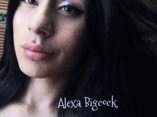 Alexa_Bigcock