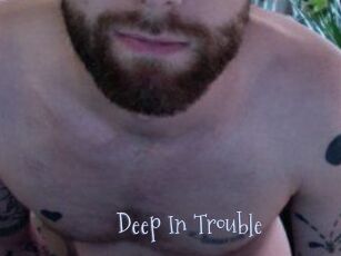 Deep_In_Trouble