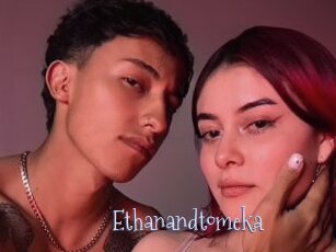 Ethanandtomeka