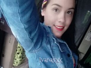 Ivanaxxx