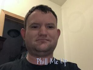 Phill_Me_Up