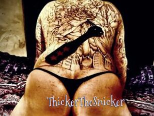 ThickerTheSnicker