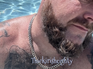 Thickirisheighty