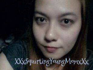 XXxSquirtingYoungMomxXx